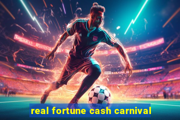 real fortune cash carnival